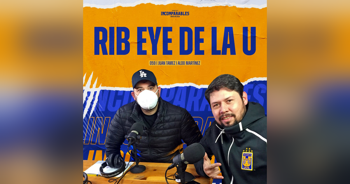 059 | Rib Eye de la U | Aldo Martínez y Juan Tamez 059 | Rib Eye de la U | Aldo Martínez y Juan Tamez