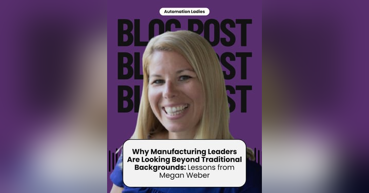 image for Why Manufacturing Leaders Are Looking Beyond Traditional Backgrounds: Lessons from Megan Weber