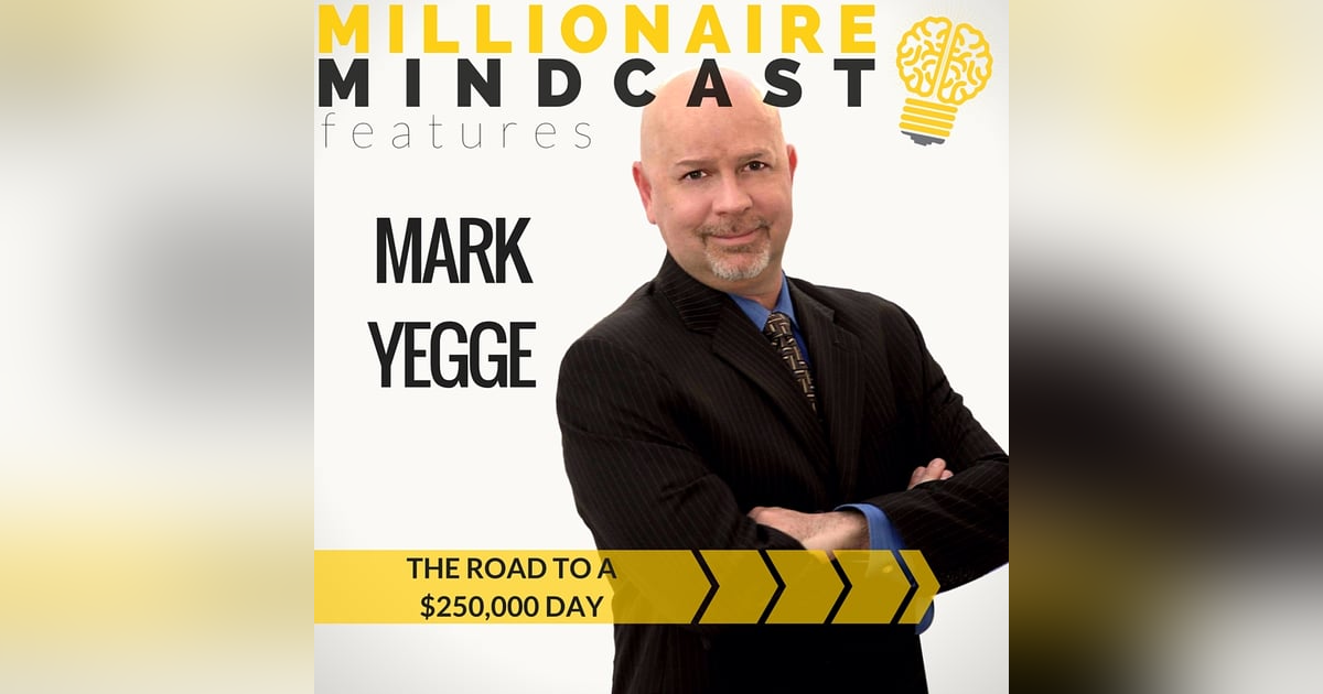 006: The Road to a $250,000 day | Mark Yegge 006: The Road to a $250,000 day | Mark Yegge