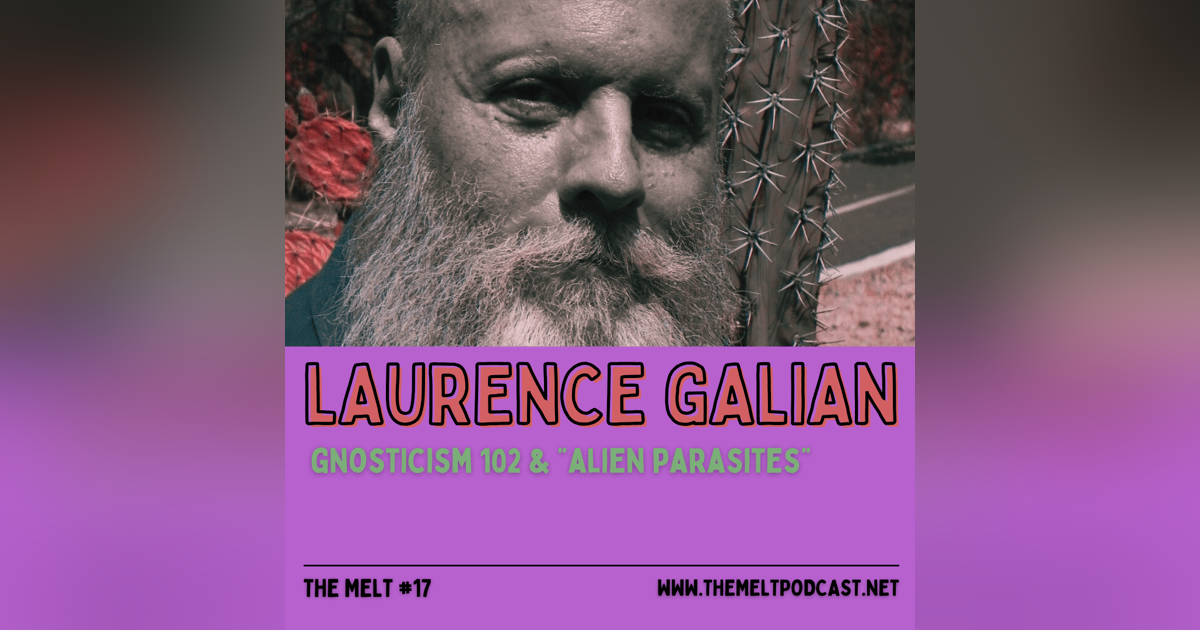 Laurence Galian | Gnosticism 102 & "Alien Parasites" Laurence Galian | Gnosticism 102 & "Alien Parasites"