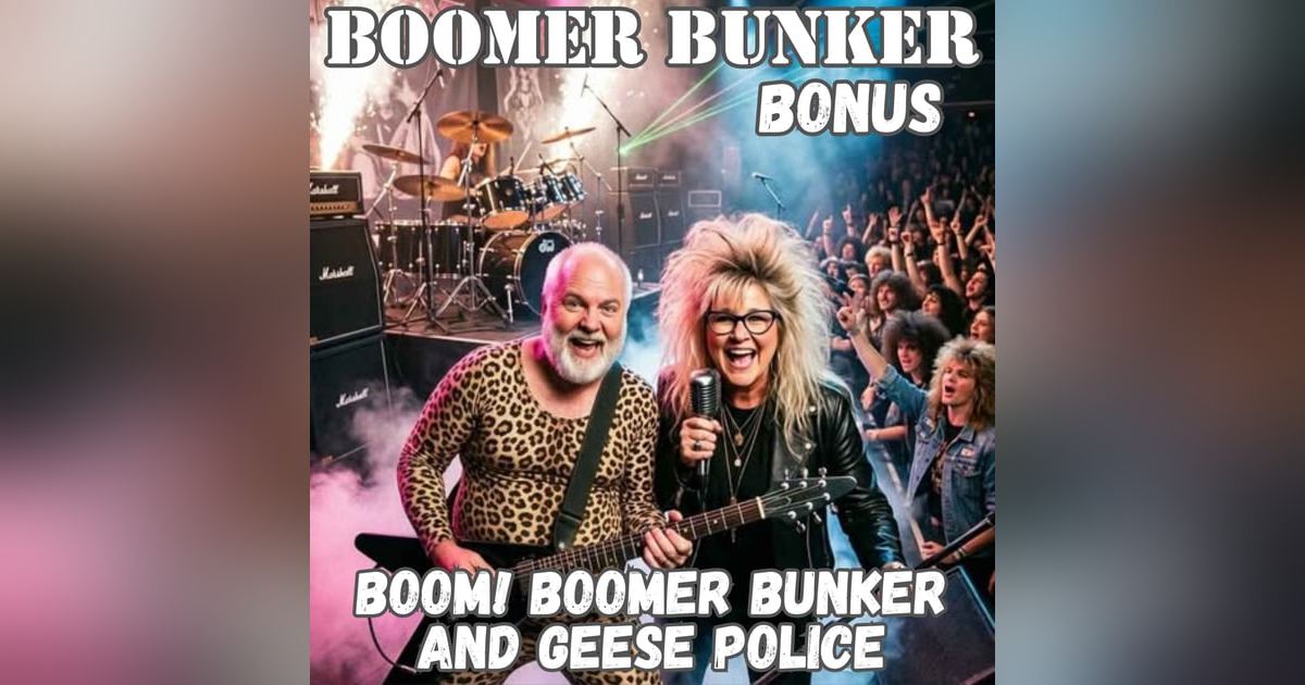Boom! Boomer Bunker and Geese Police | Bonus Boom! Boomer Bunker and Geese Police | Bonus