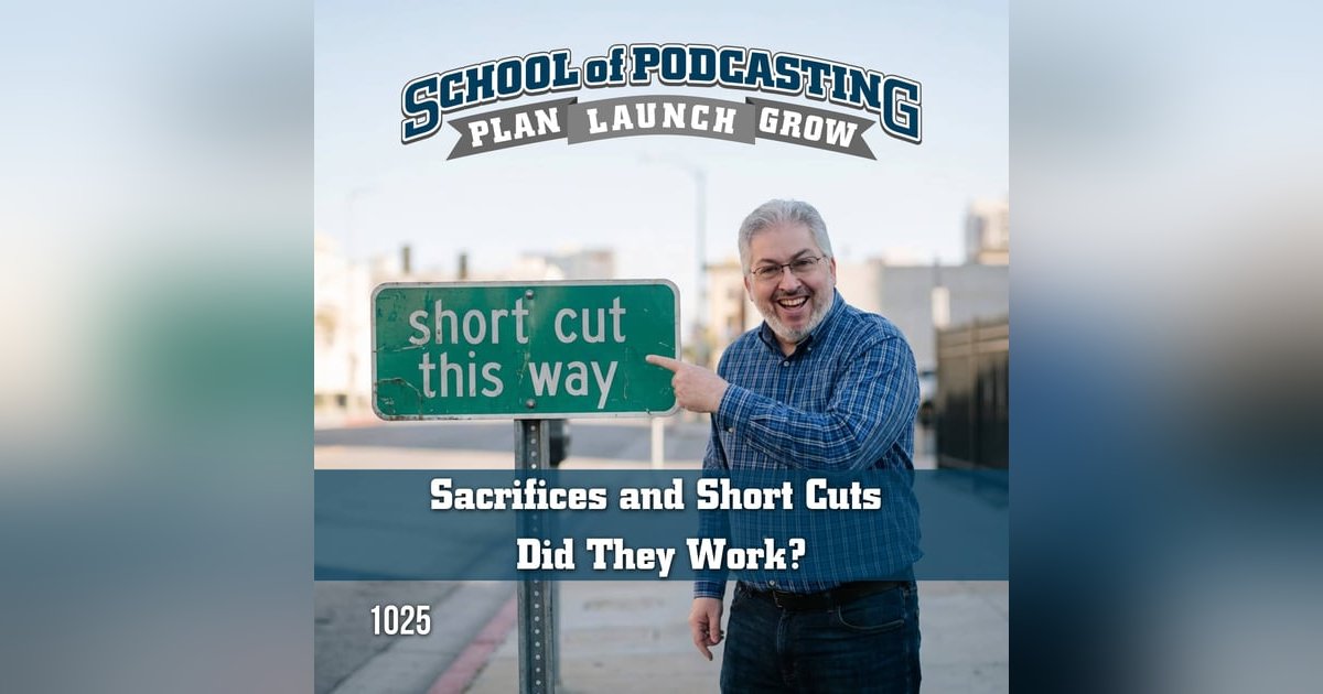 Podcast Short Cuts and Sacrifices: What Worked? Podcast Short Cuts and Sacrifices: What Worked?
