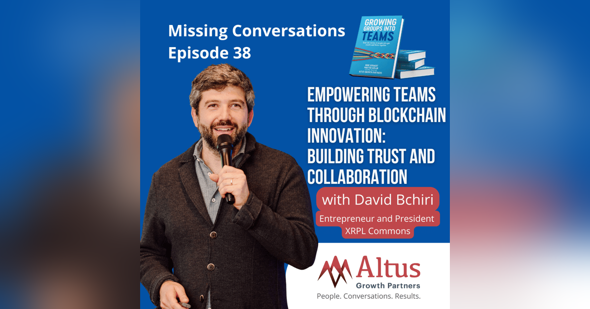 Episode #38: Empowering Teams Through Blockchain Innovation: Building Trust and Collaboration with David Bchiri Episode #38: Empowering Teams Through Blockchain Innovation: Building Trust and Collaboration with David Bchiri