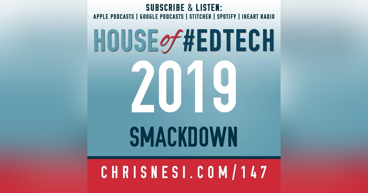 2019 House of #EdTech Smackdown - HoET147 2019 House of #EdTech Smackdown - HoET147
