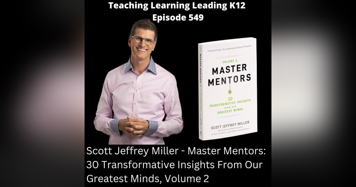 Scott Jeffrey Miller - Master Mentors: 30 Transformative Insights From Our Greatest Minds, Volume 2 - 549 Scott Jeffrey Miller - Master Mentors: 30 Transformative Insights From Our Greatest Minds, Volume 2 - 549
