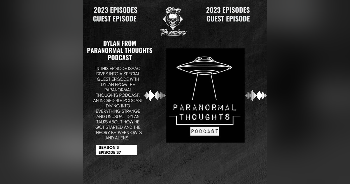 Guest Episode With Dylan From Paranormal Thoughts Podcast Guest Episode With Dylan From Paranormal Thoughts Podcast