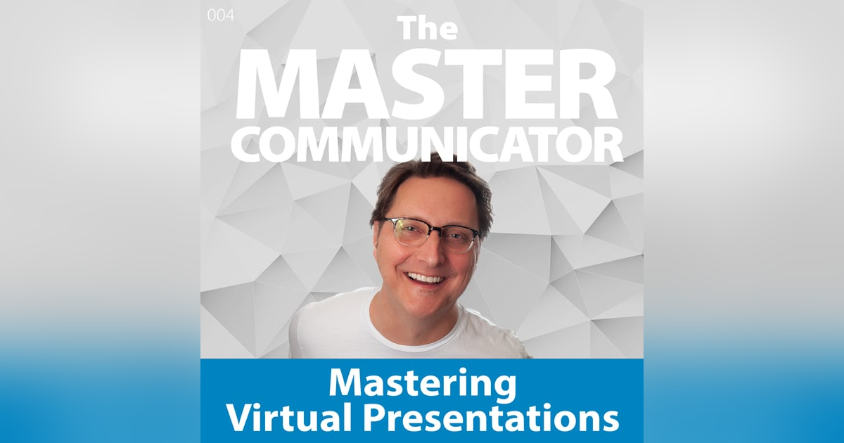 37: Mastering Virtual Presentations 37: Mastering Virtual Presentations