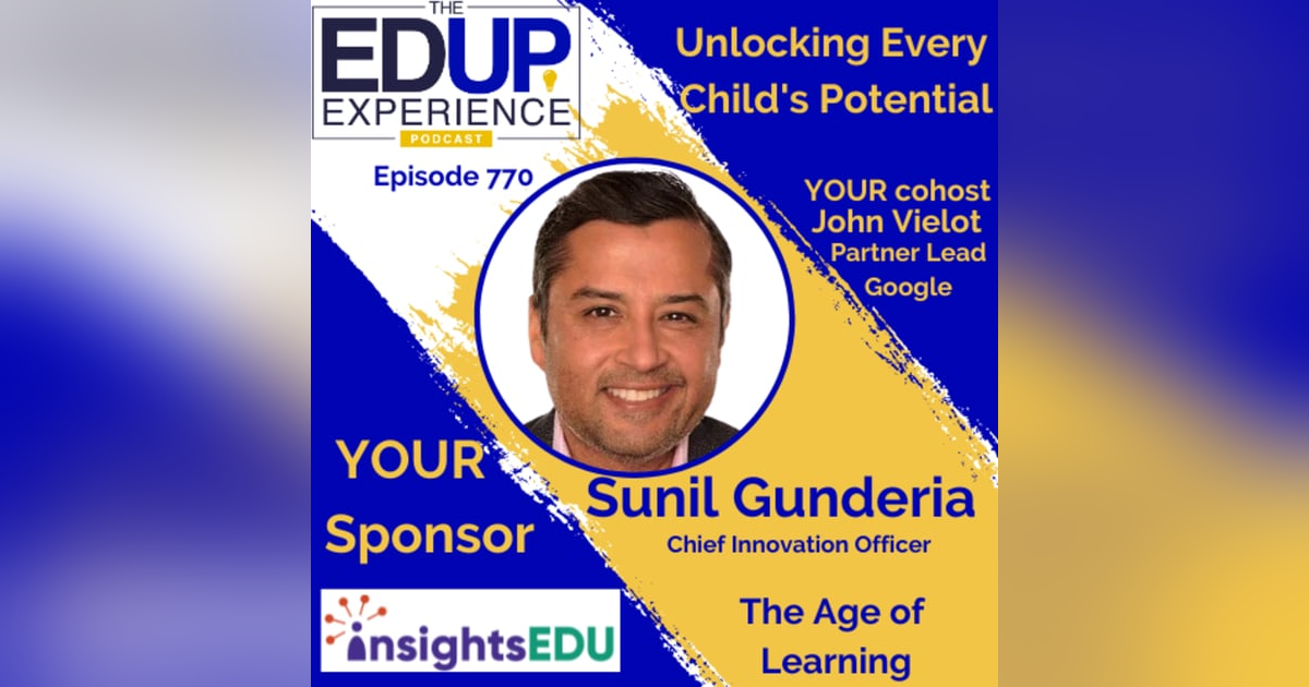 770: Unlocking Every Child's Potential - with Sunil Gunderia, Chief Innovation Officer, The Age of Learning 770: Unlocking Every Child's Potential - with Sunil Gunderia, Chief Innovation Officer, The Age of Learning