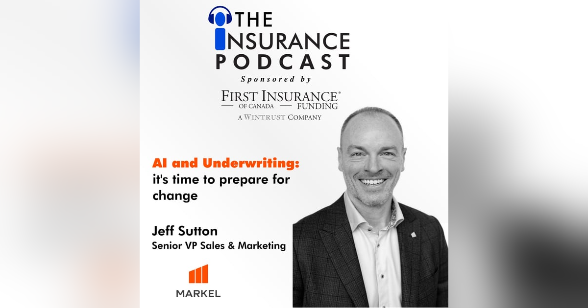 AI in the Underwriting Chair with Jeff Sutton, Markel AI in the Underwriting Chair with Jeff Sutton, Markel