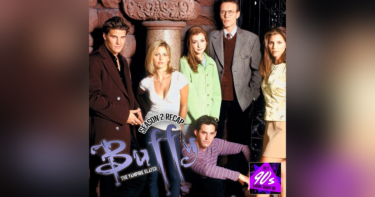 Buffy the Vampire Slayer: Season 2 Wrap-Up Buffy the Vampire Slayer: Season 2 Wrap-Up
