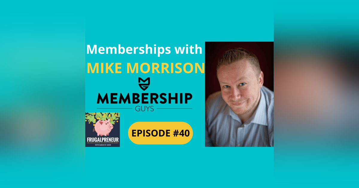 Memberships with Mike Morrison of The Membership Guys and Membership Academy Memberships with Mike Morrison of The Membership Guys and Membership Academy