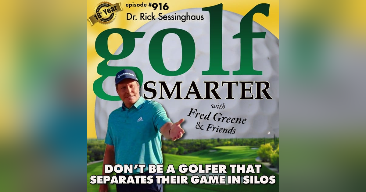 Don't Be A Golfer That Separates Their Game Into Silos featuring Dr. Rick Sessinghaus Don't Be A Golfer That Separates Their Game Into Silos featuring Dr. Rick Sessinghaus