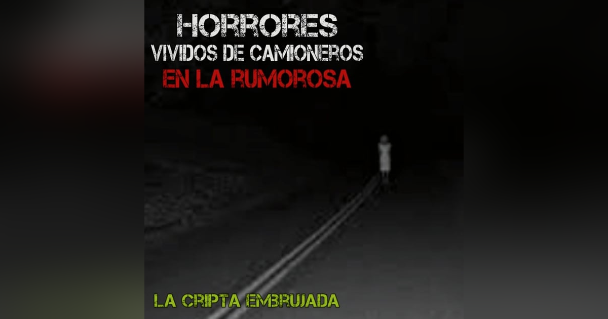 Relatos Aterradores de un Camionero en la Rumorosa | Carretera Embrujada de México | L.C.E. Relatos Aterradores de un Camionero en la Rumorosa | Carretera Embrujada de México | L.C.E.