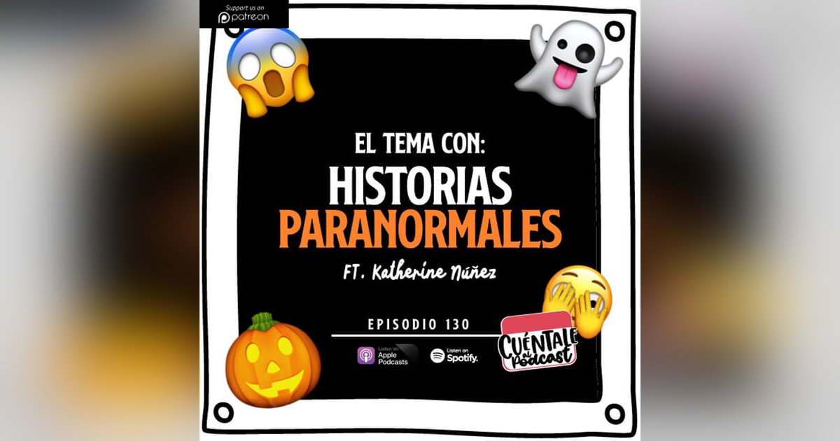 130. El Tema Con: Historias PARANORMALES (Ft. Katherine Núñez) 130. El Tema Con: Historias PARANORMALES (Ft. Katherine Núñez)