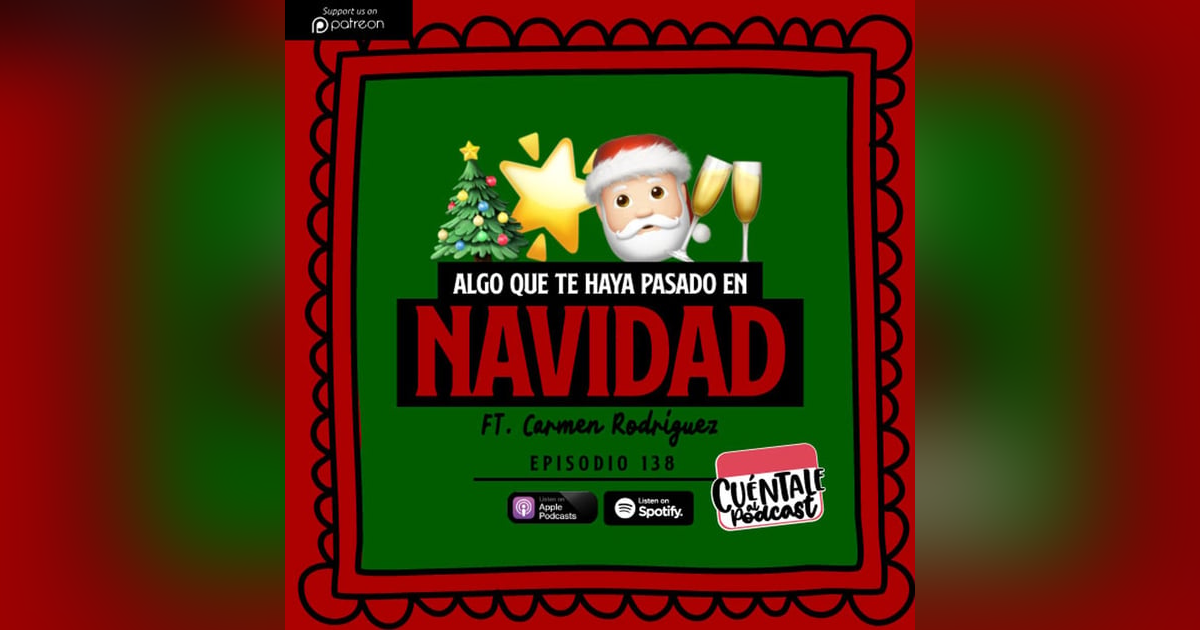 138. Algo que te haya pasado en NAVIDAD (Ft. Carmen Rodríguez) 138. Algo que te haya pasado en NAVIDAD (Ft. Carmen Rodríguez)