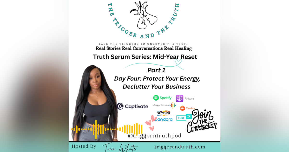 Truth Serum: Clean It Up: Protect Your Energy, Declutter Your Business (Day 4) Truth Serum: Clean It Up: Protect Your Energy, Declutter Your Business (Day 4)