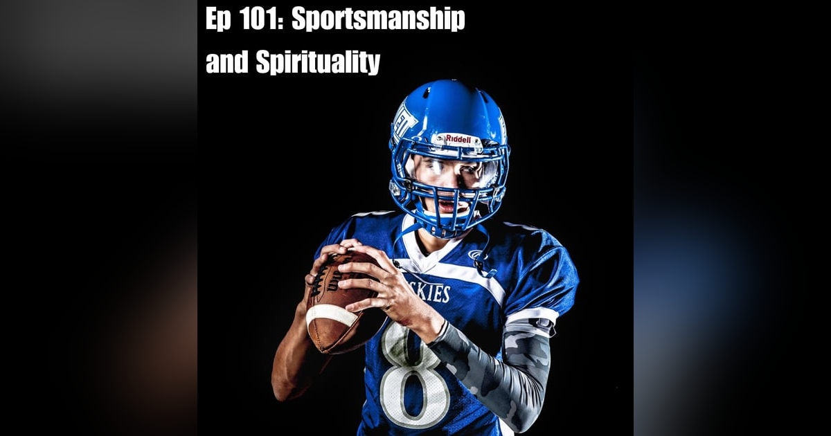 Ep 101: Sportsmanship and Spirituality (w/ Dr. Matt Barker) Ep 101: Sportsmanship and Spirituality (w/ Dr. Matt Barker)