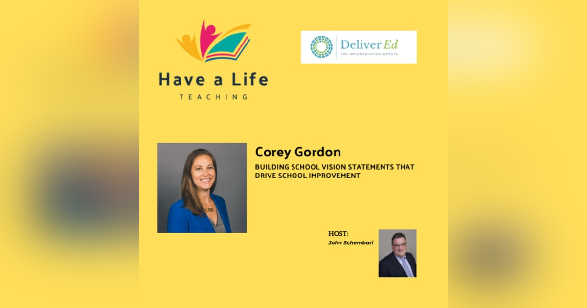 Corey Gordon: How to Build a Vision That Actually Drives School Improvement Corey Gordon: How to Build a Vision That Actually Drives School Improvement