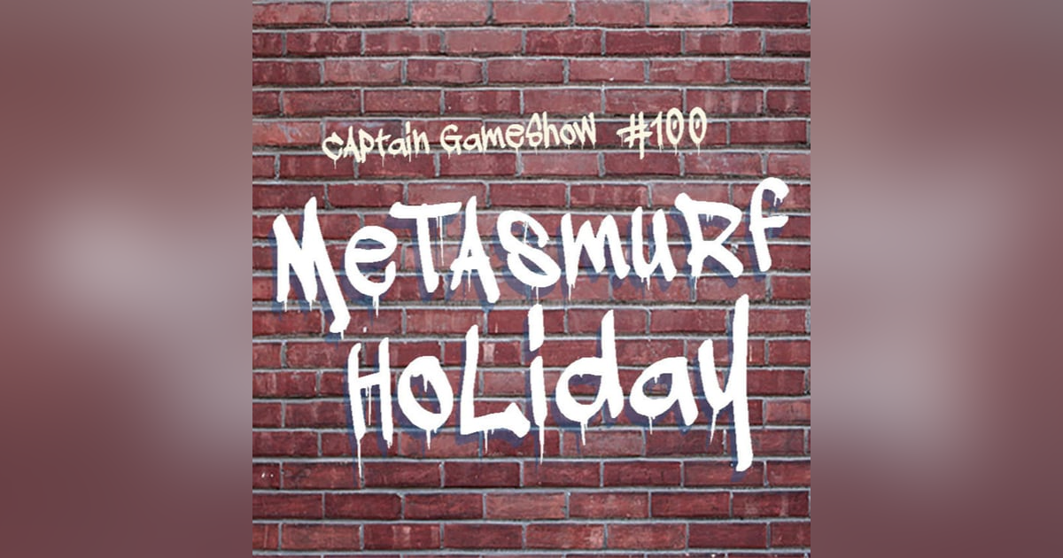 Episode 100: MetaSmurf Holiday Episode 100: MetaSmurf Holiday