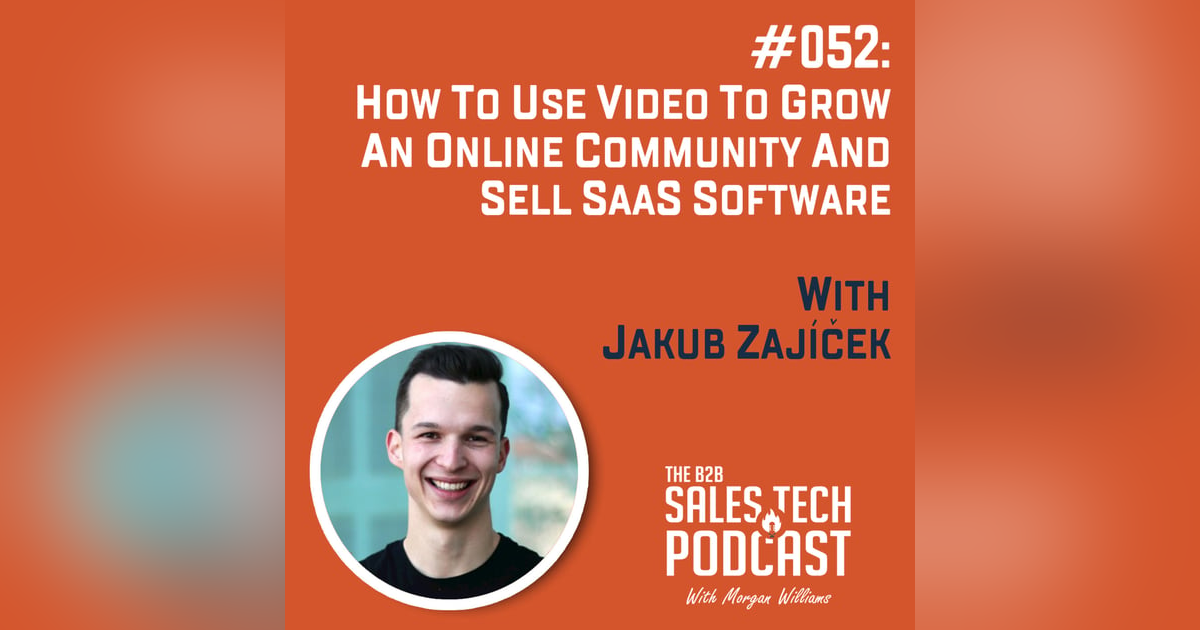 #052: How to Use Video to Grow an Online Community and Sell SaaS Software with Jakub Zajíček #052: How to Use Video to Grow an Online Community and Sell SaaS Software with Jakub Zajíček