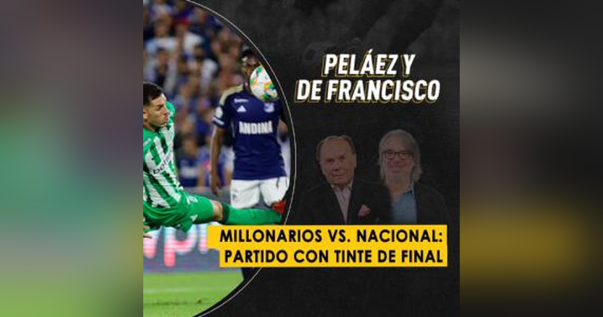 Millonarios vs. Nacional: partido con tinte de final Millonarios vs. Nacional: partido con tinte de final