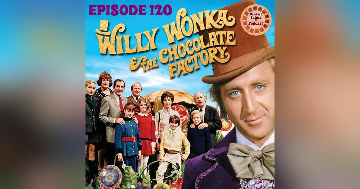 Comfort Films 120: Willy Wonka & the Chocolate Factory (1971) Comfort Films 120: Willy Wonka & the Chocolate Factory (1971)