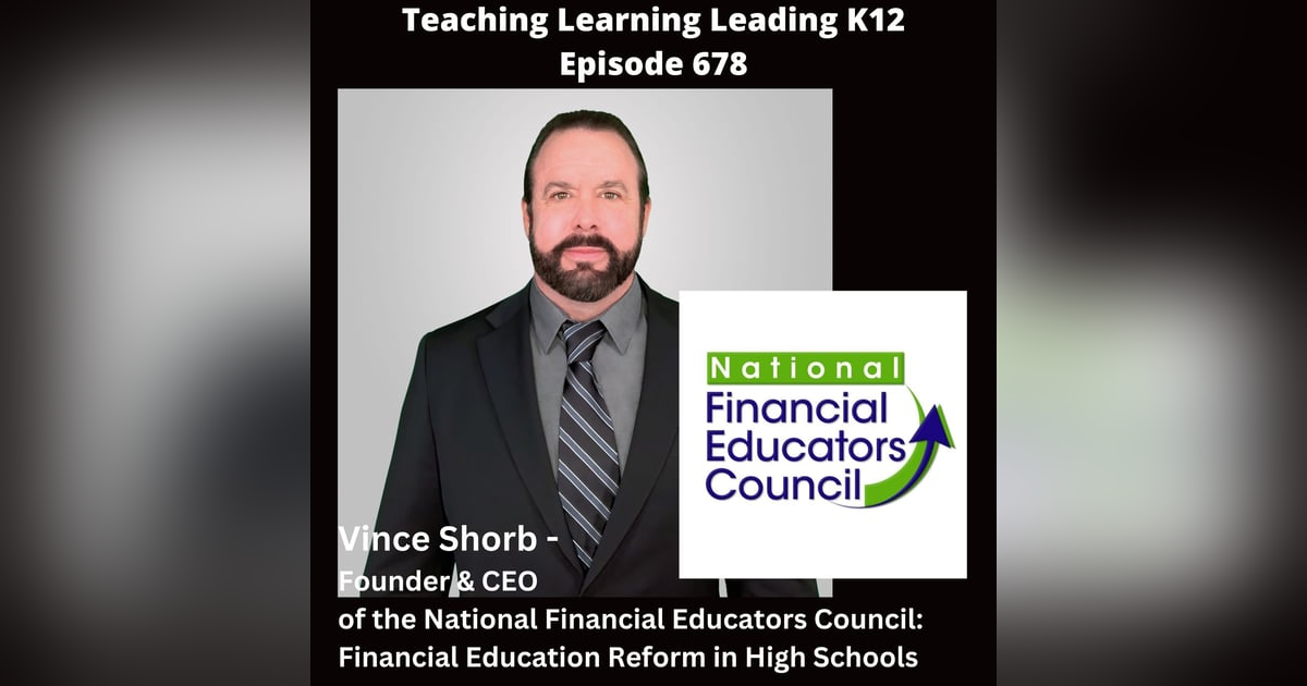 Vince Shorb - Founder & CEO of the National Financial Educators Council: Financial Education Reform in High Schools - 678 Vince Shorb - Founder & CEO of the National Financial Educators Council: Financial Education Reform in High Schools - 678