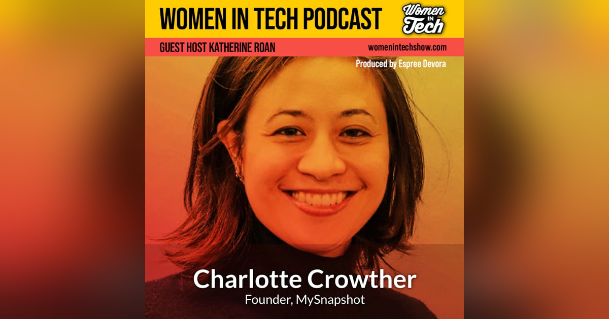 Charlotte Crowther of MySnapshot: The Art of Self-Assessment: Women In Tech United Kingdom Charlotte Crowther of MySnapshot: The Art of Self-Assessment: Women In Tech United Kingdom