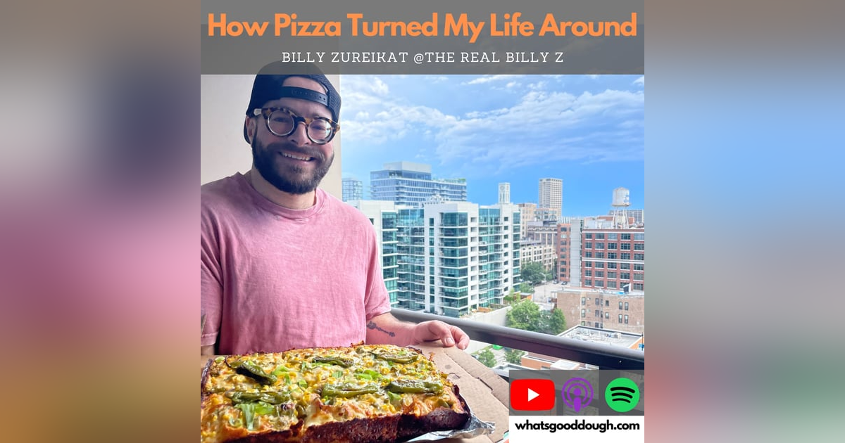 How Pizza Turned My Life Around with Billy Zureikat of The Real Billy Z How Pizza Turned My Life Around with Billy Zureikat of The Real Billy Z