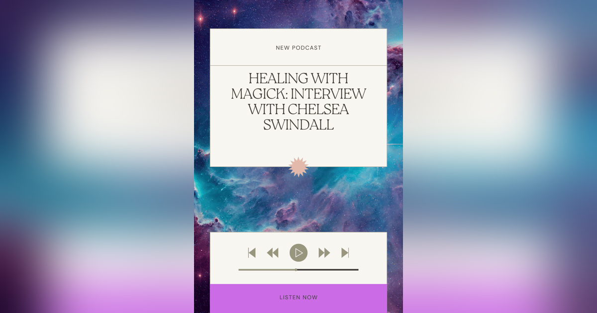 HEALING WITH MAGICK: HOW CHELSEA SWINDALL LEFT HER DAY JOB TO RAISE HER KIDS AND START A BUSINESS HEALING WITH MAGICK: HOW CHELSEA SWINDALL LEFT HER DAY JOB TO RAISE HER KIDS AND START A BUSINESS