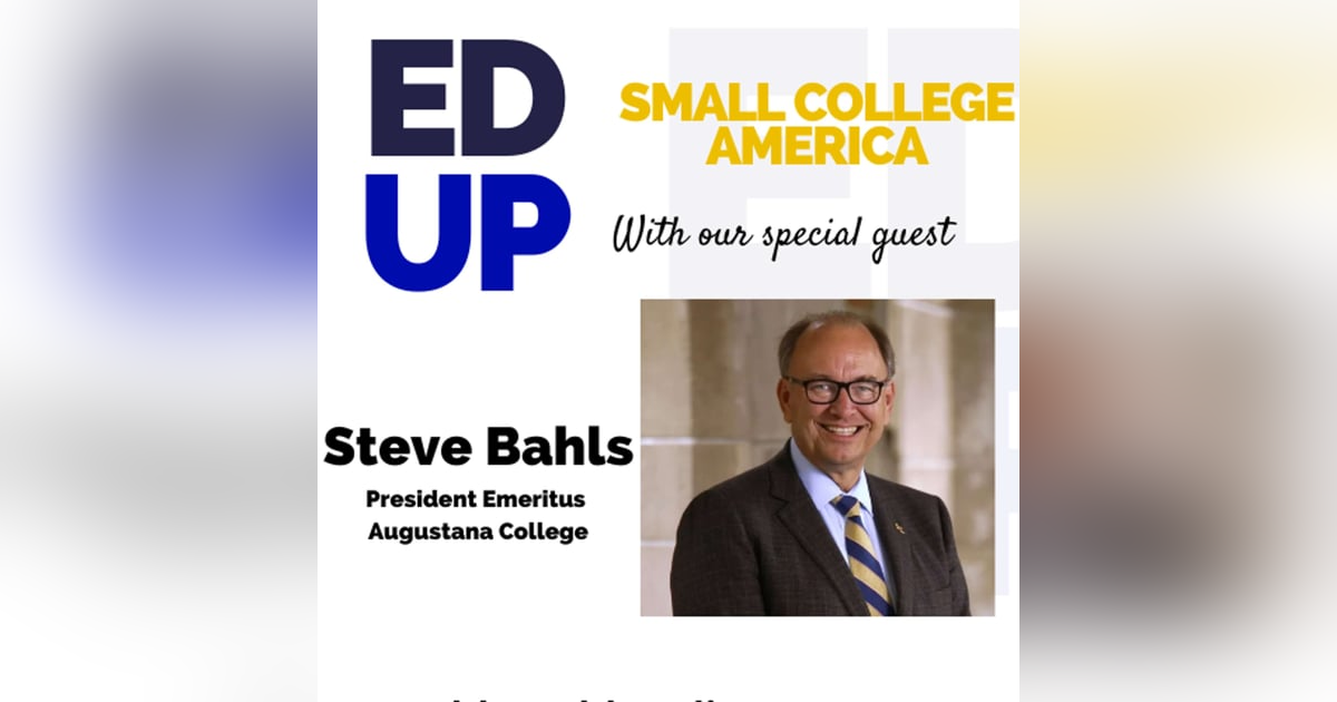 Small College America - Steve Bahls President Emeritus at Augustana College Small College America - Steve Bahls President Emeritus at Augustana College