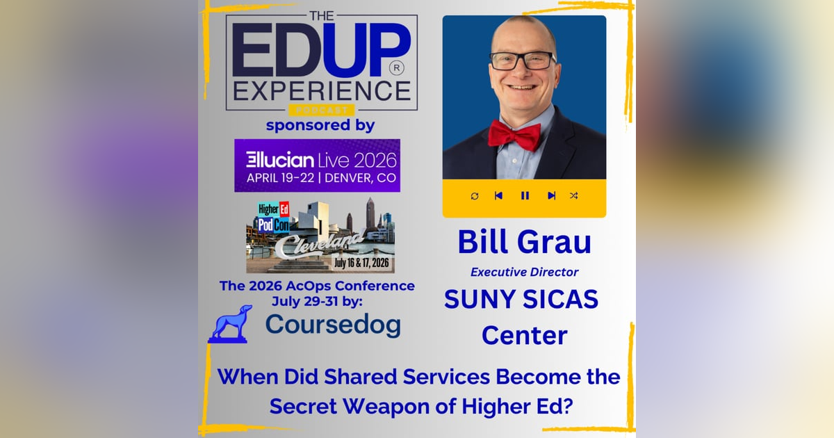 When Did Shared Services Become the Secret Weapon of Higher Ed? - with Bill Grau, Executive Director, SUNY SICAS Center When Did Shared Services Become the Secret Weapon of Higher Ed? - with Bill Grau, Executive Director, SUNY SICAS Center