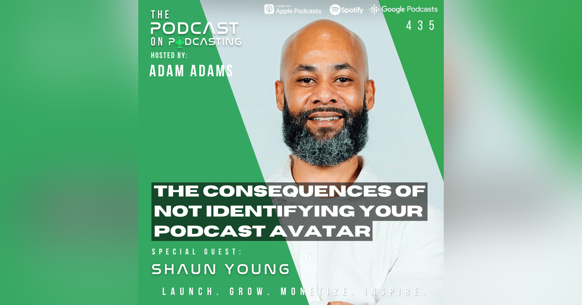 Ep435: The Consequences Of Not Identifying Your Podcast Avatar - Shaun Young Ep435: The Consequences Of Not Identifying Your Podcast Avatar - Shaun Young