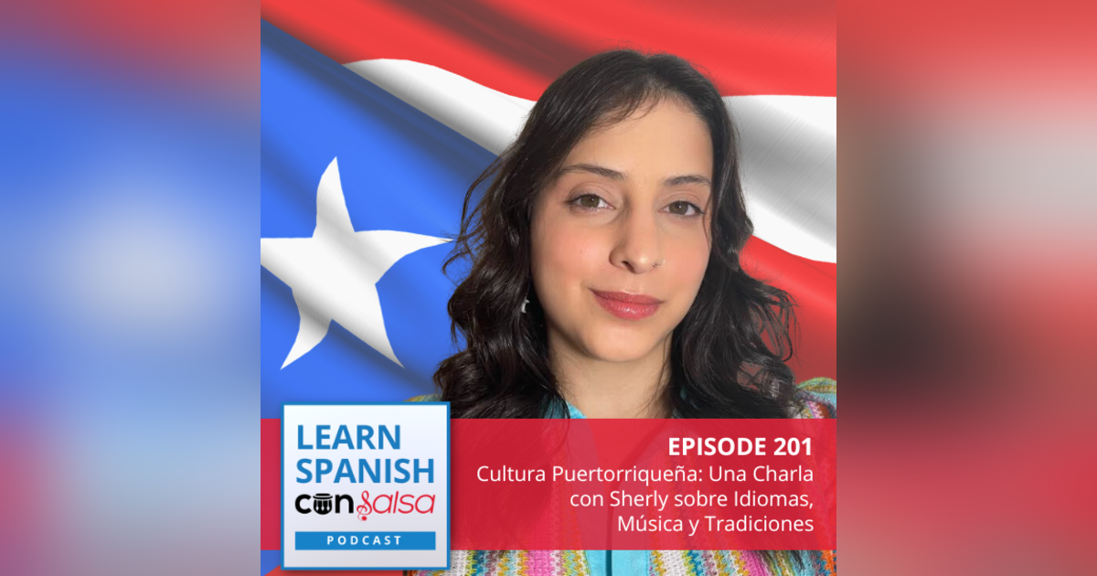 Cultura Puertorriqueña: Una Charla con Sherly sobre Idiomas, Música y Tradiciones ♫ 201 Cultura Puertorriqueña: Una Charla con Sherly sobre Idiomas, Música y Tradiciones ♫ 201
