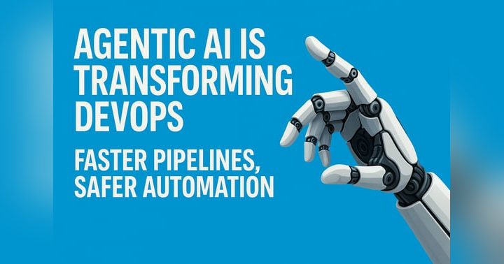 image for Agentic AI Is Transforming DevOps — Faster Pipelines, Safer Automation