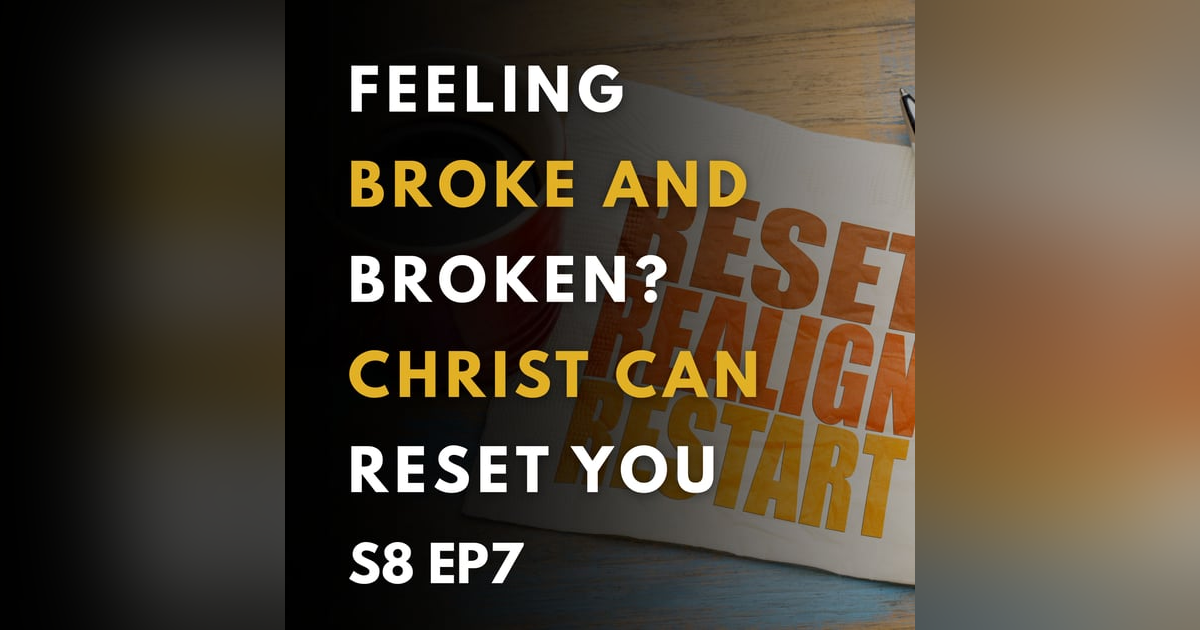 Feeling Broke and Broken? Christ Can Reset You. Feeling Broke and Broken? Christ Can Reset You.