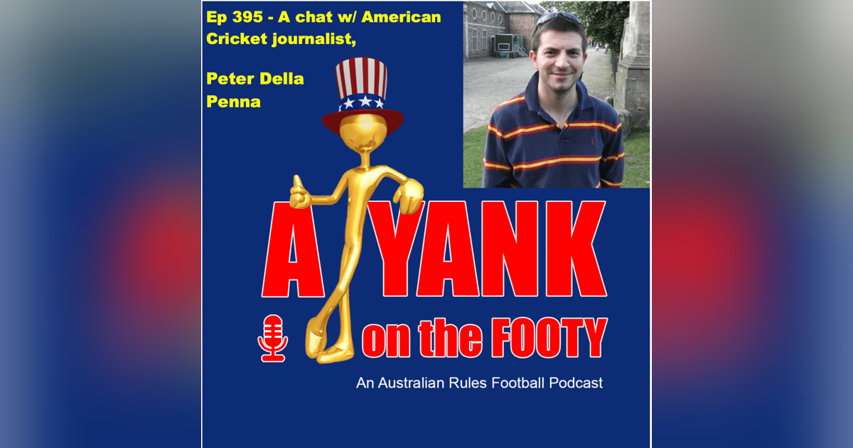 395 - A chat w/ American cricket journalist, Peter Della Penna 395 - A chat w/ American cricket journalist, Peter Della Penna