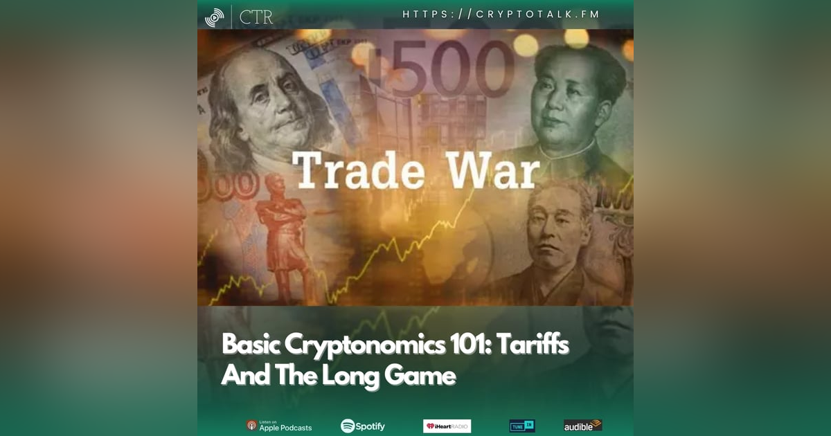 Basic Cryptonomics 101: #Tariffs And The Long Game Basic Cryptonomics 101: #Tariffs And The Long Game