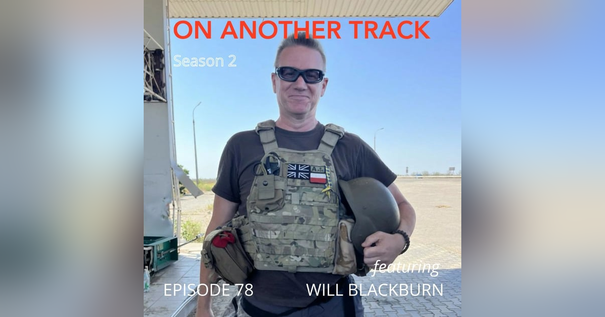 Season 2: From software sales to Ukraine’s front lines — Will Blackburn’s story Season 2: From software sales to Ukraine’s front lines — Will Blackburn’s story