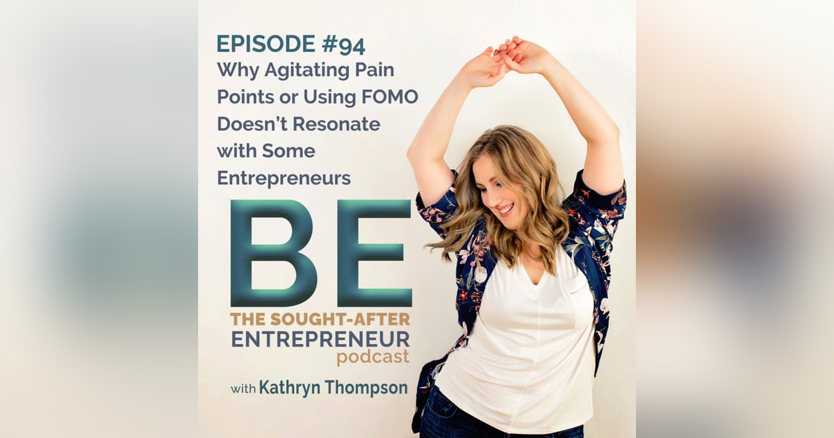 Why Agitating Pain Points or Using FOMO Doesn’t Resonate with Some Entrepreneurs Why Agitating Pain Points or Using FOMO Doesn’t Resonate with Some Entrepreneurs