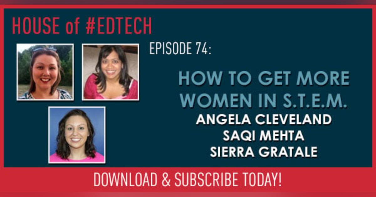 How To Get More Women In S.T.E.M. - HoET074 How To Get More Women In S.T.E.M. - HoET074