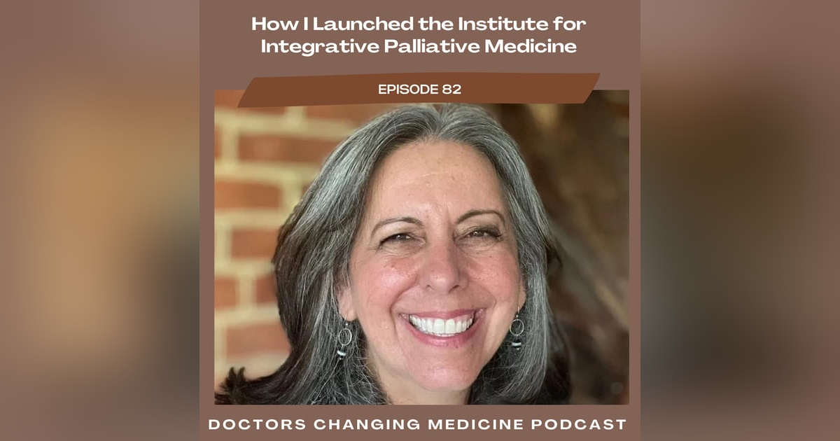 How I Launched the Institute for Integrative Palliative Medicine with Dr. Delia Chiaramonte How I Launched the Institute for Integrative Palliative Medicine with Dr. Delia Chiaramonte