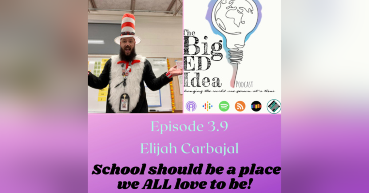 Episode 3.9 with Elijah Carbajal: School should be a place we ALL love to be! Episode 3.9 with Elijah Carbajal: School should be a place we ALL love to be!