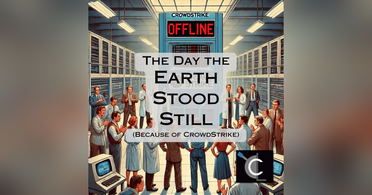 The Day the Earth Stood Still (Because of CrowdStrike) The Day the Earth Stood Still (Because of CrowdStrike)
