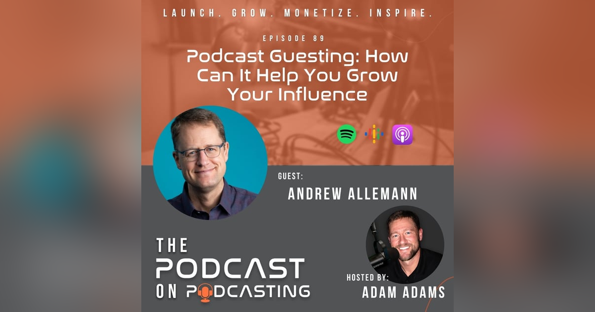 Ep89: Podcast Guesting: How Can It Help You Grow Your Influence - Andrew Allemann Ep89: Podcast Guesting: How Can It Help You Grow Your Influence - Andrew Allemann