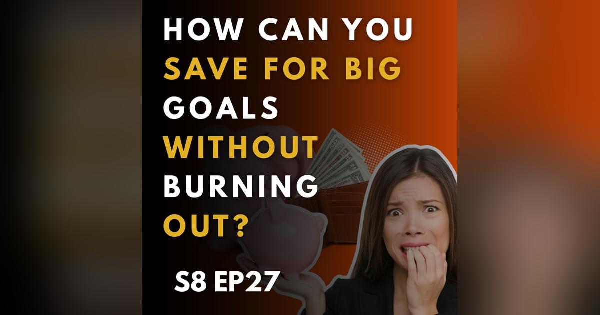 How Can You Save for Big Goals Without Burning Out? How Can You Save for Big Goals Without Burning Out?