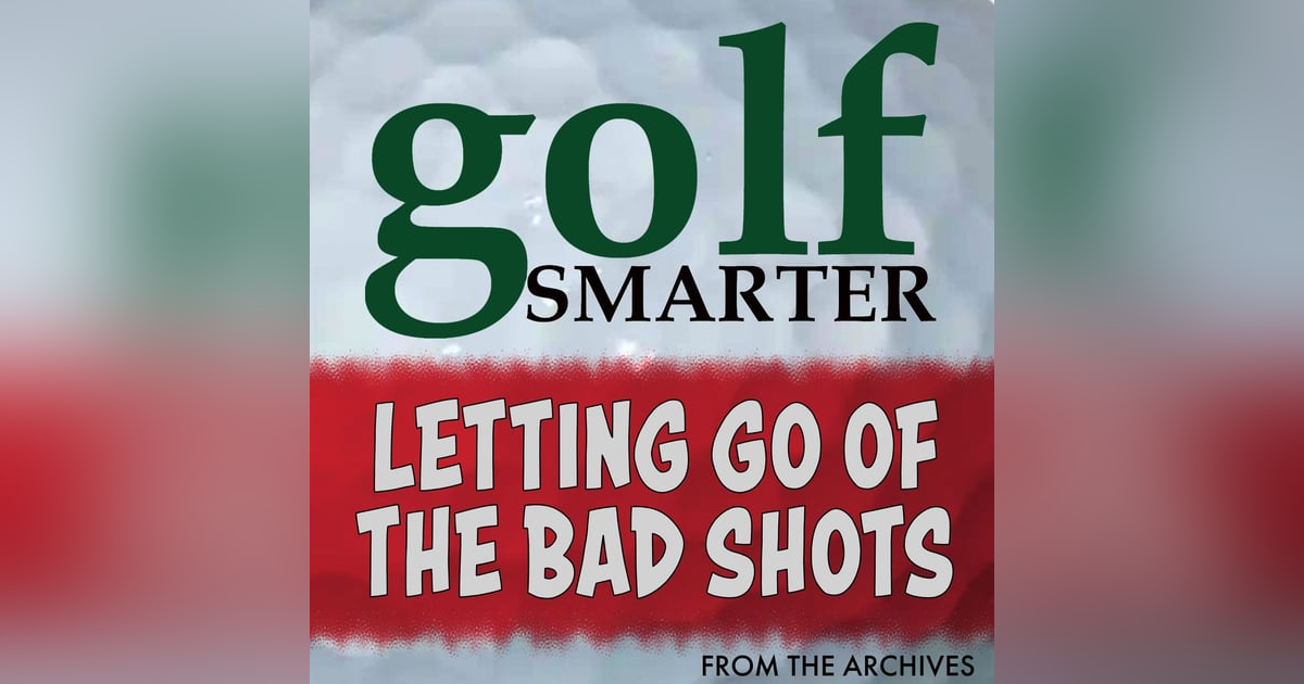 Letting Go of The Bad Shots Letting Go of The Bad Shots