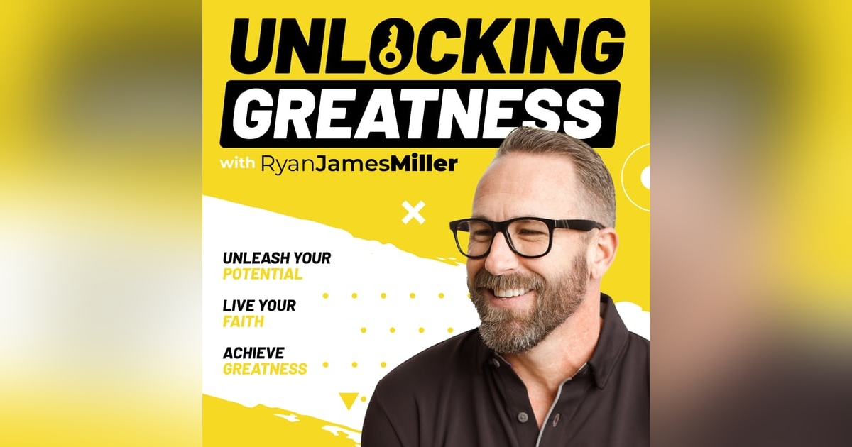 Unlocking Greatness with Ryan James Miller Unlocking Greatness with Ryan James Miller