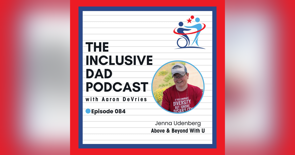 The Future of Accessibility: Why We Must Go Above & Beyond with Jenna Udenberg - Episode 84 The Future of Accessibility: Why We Must Go Above & Beyond with Jenna Udenberg - Episode 84