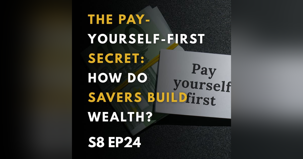 The Pay-Yourself-First Secret: How Do Savers Build Wealth? The Pay-Yourself-First Secret: How Do Savers Build Wealth?
